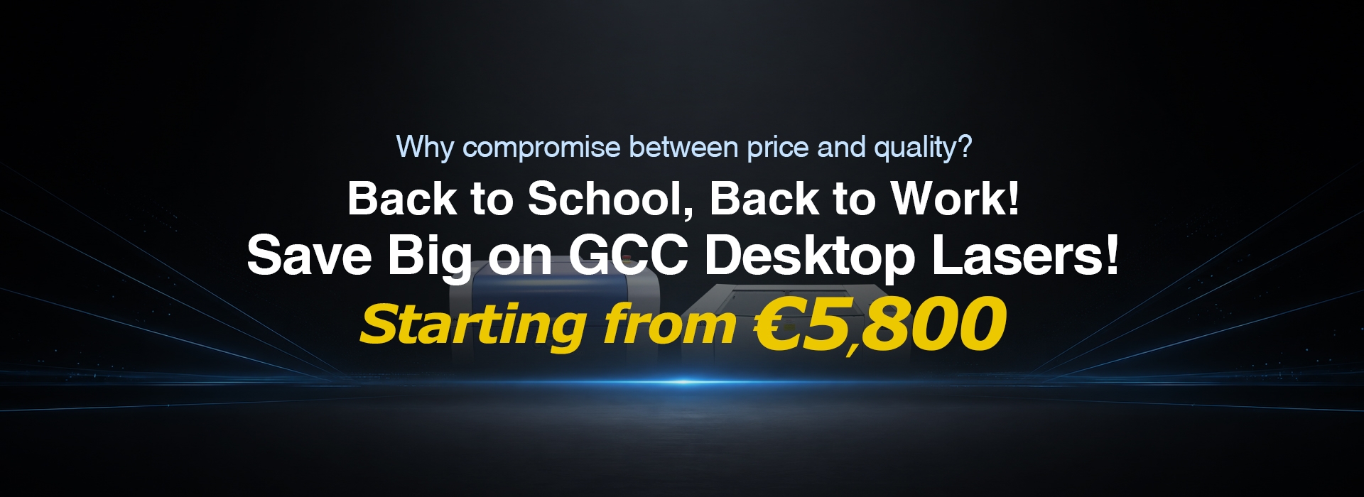 Back to School, Back to Work! Save Big on GCC Desktop Lasers